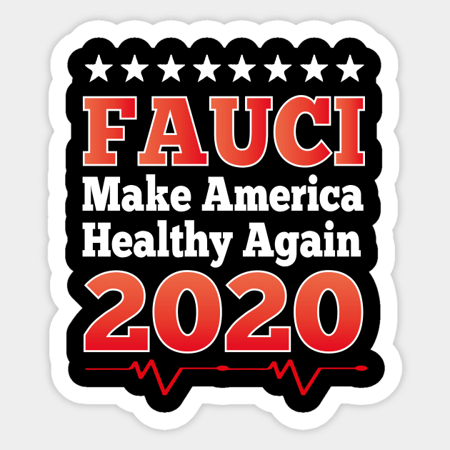 Dr. Anthony Fauci Make America Healthy Again 2020 Sticker by Saad Store 